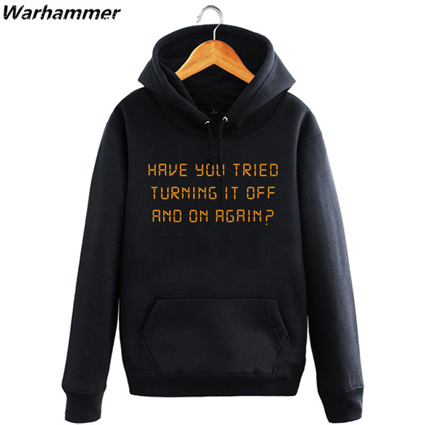 Sweatshirt Men Geek Have You Tried Turning It Off & On Again Autumn Winter IT Fans Geeky Style Pullover Fleece Cotton Men Hoodie S 2XL Black