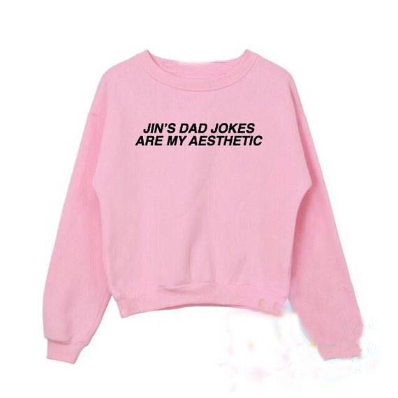 Jin's dad jokes are my aesthetic BTS Crewneck Sweatshirts Women Casual Cotton Sweats Jumper Funny Tumblr Graphic Outfits