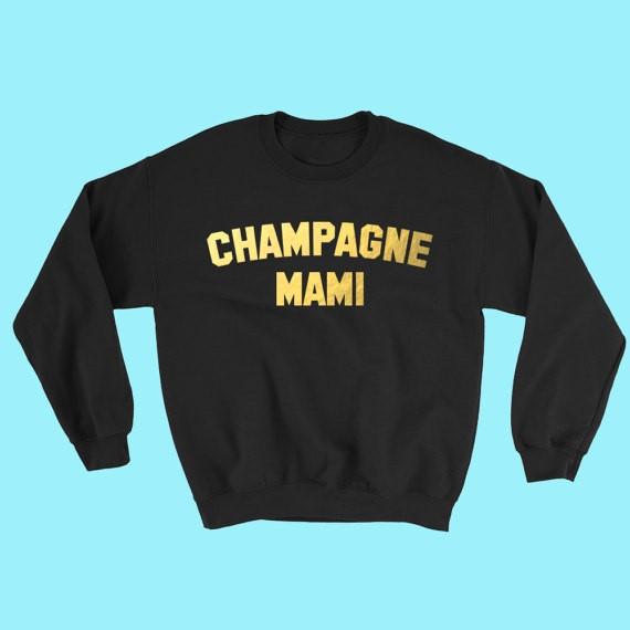 Champagne Mami Sweatshirt Hoodie Cute Tops Tumblr Sexy Hip Hop Rap Shirt Feminist Teen Girl African American Clothing Tops