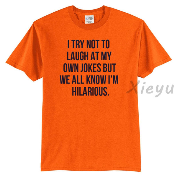 Funny it's i try to not laugh at my own jokes but we all know i'm hilarious hipster unisex cotton fashion shirt many colors