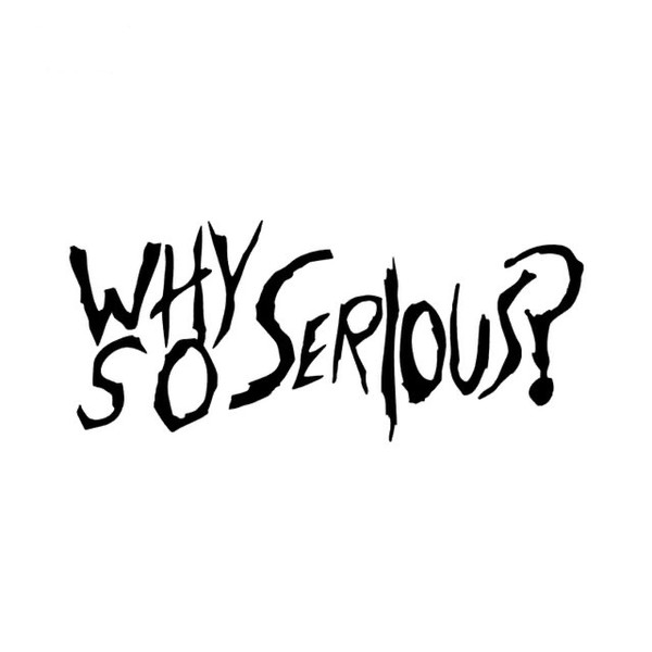 15*6.4CM why so serious vinyl window car sticker black/silver CA-1088