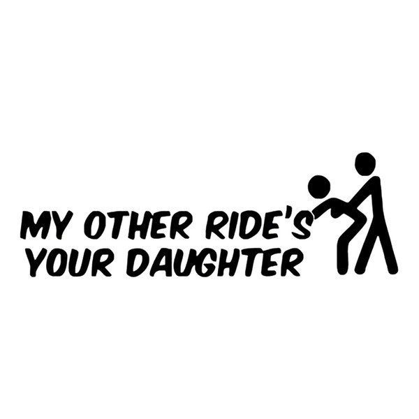 Hot Funny My Other Ride'S Your Daughter Car Sticke Vinyl For Vinyl Hobby Car Bumper Sticker