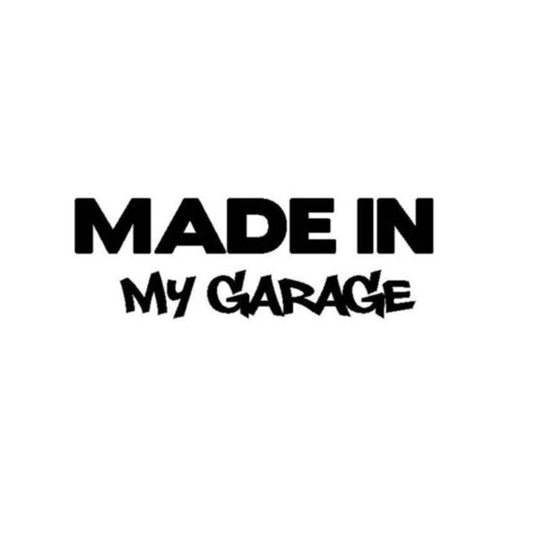 Made in my garage funny cool car body sticker CA-640