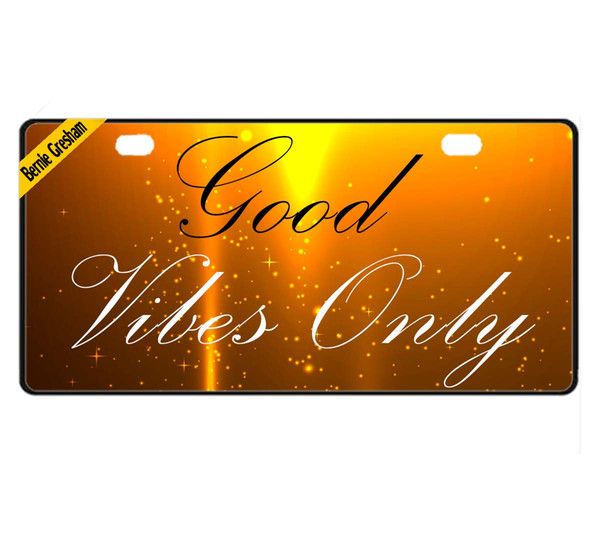 Bernie Gresham License Plate Cover Good Vibes Only Metal License Plate Cover Decorative Car License Plate Auto Tag Sign 6x12 inch