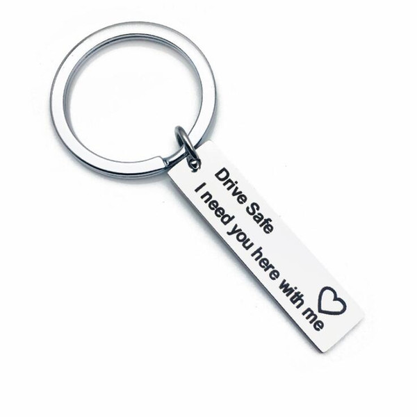 DRIVE SAFE I NEED YOU HERE WITH ME Keychains Key Chain Ring Men Women Safe Driving Keychain Car Key Chains