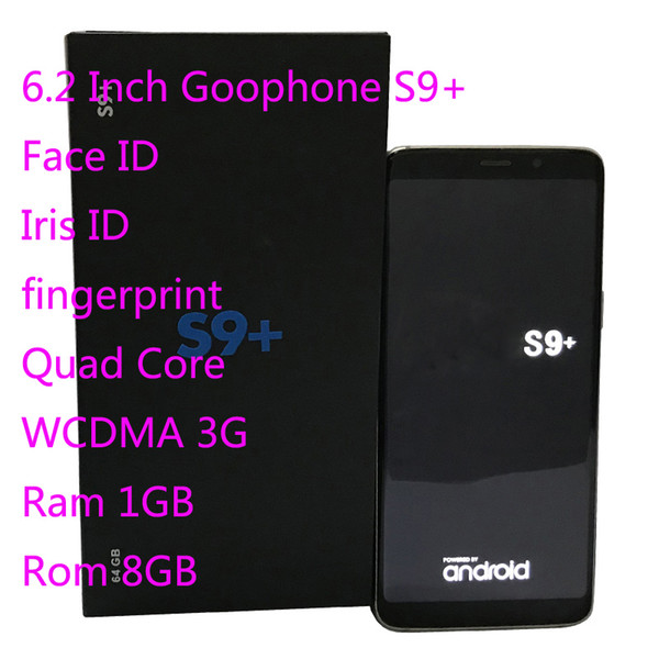 Goophone S9 Plus 6.2 Inch Goophone S9+ Phone WCDMA 3G Quad Core Ram 1GB ROM 8GB Android 7.0 Camera 8.0MP Fingerprint Face & Iris ID Phone