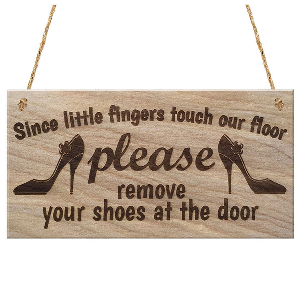 Since Little Fingers Touch Our Floor Please Remove Your Shoes At The Door Plaque Wooden Sign Hanging Gift