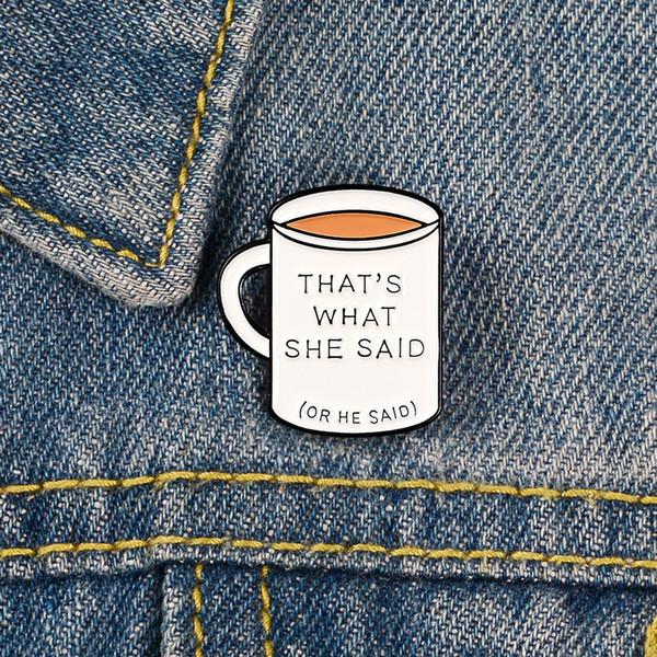 Cute White Coffee Cup THAT'S WHAT SHE SAID Enamel Brooch Lapel Pin Clothes Bag Badge Cartoon Jewelry Gift For Friends Kids