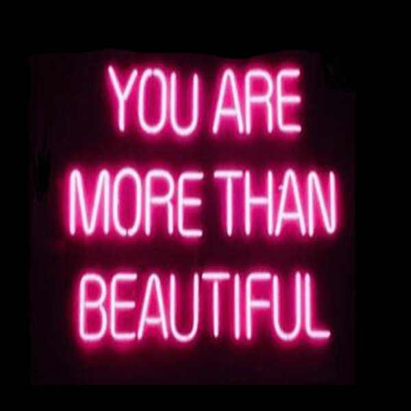 You Are More Than Beautiful Neon Sign Custom Handmade Real Glass Tuble Store Bar KTV Club Pub Decoration Display Neon Signs 19