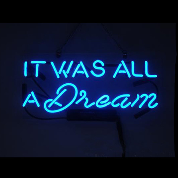 It Was All A Dream Neon Sign Handmade Real Glass Tuble Window Art Bar Store Motel Home Decoration Display Neon Signs 14